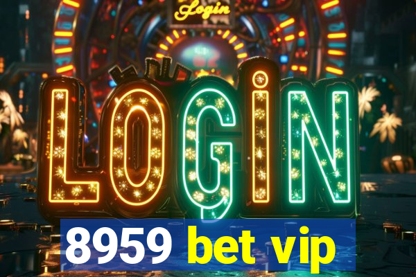 8959 bet vip